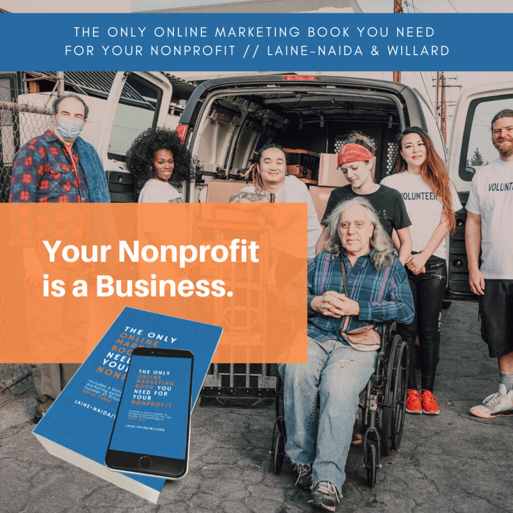 The Only Online Marketing Book You Need for Your Nonprofit book. Warren Laine-Naida and Bridget Willard.