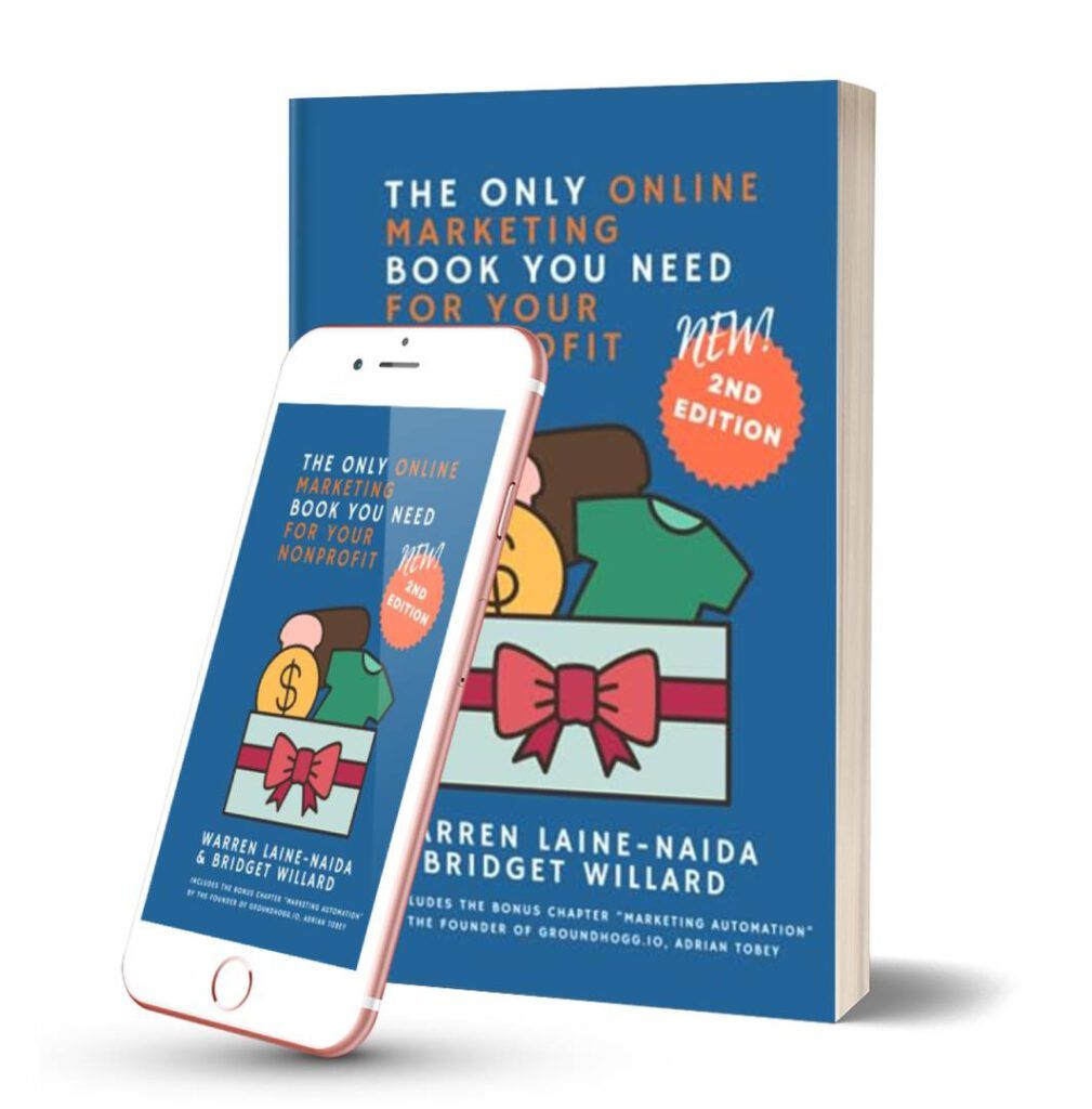 The Only Online Marketing Book You Need for Your Nonprofit book. Warren Laine-Naida and Bridget Willard.